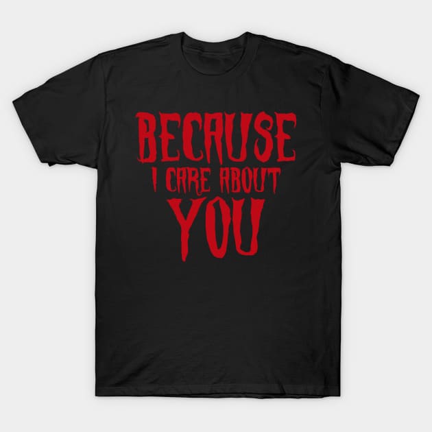 Because i care about you, Halloween, design! T-Shirt by VellArt